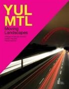 Sylvain Paquette, Paquette Sylvain &amp;. Marmen Patrick, Philippe Poullaouec-Gonidec - YUL/MTL: Moving Landscapes