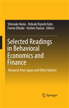 Shinsuke Ikeda, Hideaki Kiyoshi Kato, Hideak Kiyoshi Kato, Hideaki Kiyoshi Kato, Fumio Ohtake, Fumio Ohtake et al... - Selected Readings in Behavioral Economics and Finance