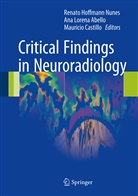 Ana Lorena Abello, Mauricio Castillo, Renato Hoffmann Nunes, An Lorena Abello, Ana Lorena Abello, Renato Hoffmann Nunes - Critical Findings in Neuroradiology
