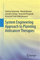 Andrzej ¿Wierniak, Mare Kimmel, Marek Kimmel, Krzysztof Psiuk-Maksymowicz, Krzysztof Puszynski, Jaroslaw Smieja... - System Engineering Approach to Planning Anticancer Therapies