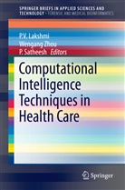 P. V. Lakshmi, P.V. Lakshmi, P Satheesh, P. Satheesh, Wengan Zhou, Wengang Zhou - Computational Intelligence Techniques in Health Care