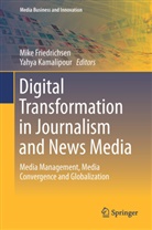 Mik Friedrichsen, Mike Friedrichsen, Kamalipour, Kamalipour, Yahya Kamalipour - Digital Transformation in Journalism and News Media