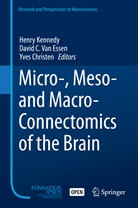 Davi C Van Essen, David C Van Essen, Yves Christen, David C. van Essen, Henry Kennedy, David C. Van Essen - Micro-, Meso- and Macro-Connectomics of the Brain