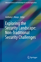 Anthon J Masys, Anthony J Masys, Anthony J. Masys - Exploring the Security Landscape: Non-Traditional Security Challenges