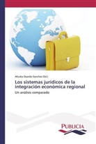 Aliusk Duardo-Sanchez, Aliuska Duardo-Sanchez - Los sistemas jurídicos de la integración económica regional