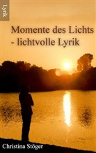 Christina Stöger - Momente des Lichts