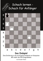Alexander Fischer - Schach lernen - Schach für Anfänger - Das Endspiel