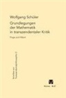 Wolfgang Schüler - Grundlegungen der Mathematik in transzendentaler Kritik
