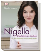Nigella Lawson, Keiko Oikawa, DK Verlag, DK Verlag - Nigella - Das Glück zu kochen