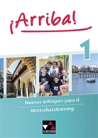 Johann Fey, Johanna Fey, Floria Lützelberger, Florian Lützelberger, M Schneidmadel, Martin Schneidmadel... - ¡Arriba! - 1: ¡Arriba! Wortschatztraining 1, m. 1 Buch. Bd.1