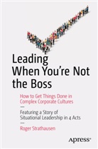 Roger Strathausen - Leading When You're Not the Boss