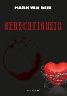 Mark Van Dijk, Alexia Van Beers, Jannie Van Den Boogaard - Gerechtigheid