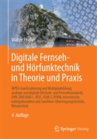 Walter Fischer - Digitale Fernseh- und Hörfunktechnik in Theorie und Praxis