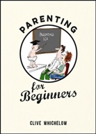 Clive Whichelow - Parenting for Beginners