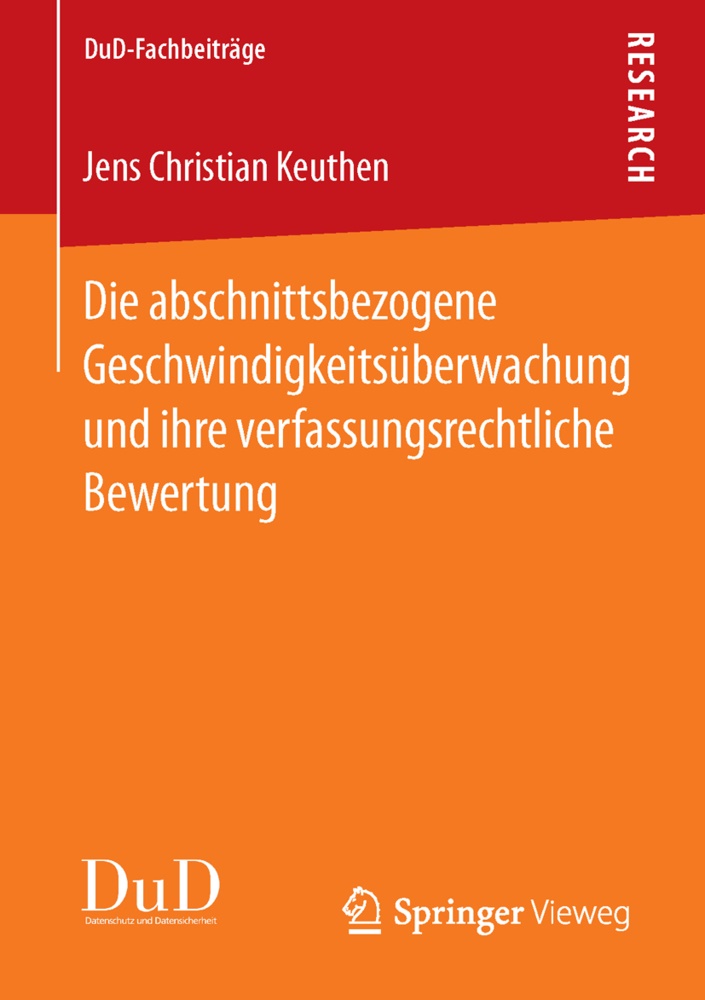 Jens Christian Keuthen - Die abschnittsbezogene Geschwindigkeitsüberwachung und ihre verfassungsrechtliche Bewertung