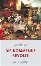 Michael Ley - Die kommende Revolte