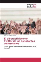 Jose Eduardo Guzmán - El ciberactivismo en Twitter de los estudiantes venezolanos