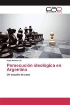 Hugo Nelson Lilli - Persecución ideológica en Argentina