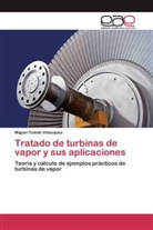 Miguel Toledo Velazquez - Tratado de turbinas de vapor y sus aplicaciones