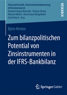 Björn Kirsten - Zum bilanzpolitischen Potential von Zinsinstrumenten in der IFRS-Bankbilanz