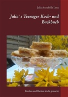 Julia Annabelle Lenz, Marlies Barbara Lenz - Julia`s Teenager Koch- und Backbuch