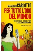 Massimo Carlotto, Carlotto Massimo - Per tutto l'oro del mondo
