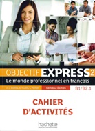 Anne-Lys Dubois, Anne-Lyse Dubois, Sylvie Peltier, Béatric Tauzin, Béatrice Tauzin - Objectif Express, Nouvelle édition - 2: Objectif Express 2 Cahier d'activités