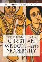 Kenneth Oakes, Balazs M. Mezei, Francesca Aran Murphy, Kenneth Oakes - Christian Wisdom Meets Modernity
