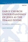 Sally Douglas, Sally (University of Divinity Douglas - Early Church Understandings of Jesus as the Female Divine