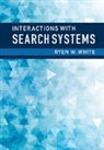 Ryen White, Ryen W White, Ryen W. White - Interactions With Search Systems