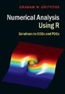 Graham W Griffiths, Graham W. Griffiths, Graham W. (City University London) Griffiths, Griffiths Graham W. - Numerical Analysis Using R