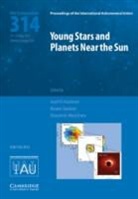 EDITED BY JOEL H. KA, Joel Kastner, Joel H. Kastner, Joel H. (Rochester Institute of Technolog Kastner, Joel H. Stelzer Kastner, Joel Kastner... - Young Stars and Planets Near the Sun (Iau S314)