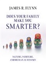 James R Flynn, James R. Flynn, James R. (University of Otago Flynn, Flynn James R. - Does Your Family Make You Smarter?