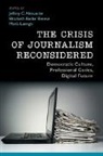 Jeffrey C. Breese Alexander, Jeffrey C. Alexander, Elizabeth Breese, Elizabeth Butler Breese, Breese Elizabeth Butler, Maria Luengo... - Crisis of Journalism Reconsidered