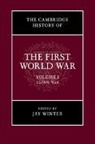 EDITED BY JAY WINTER, Dr Jay Winter, Jay Winter, Dr Jay Winter, Jay Winter, Jay (Yale University Winter - Cambridge History of the First World War: Volume 1, Global War