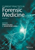 J Gall, John Gall, John A. M. Gall, John A. M. (Southern Medical Services) Payne Gall, John A. M. Payne-James Gall, John Payne-James Gall... - Current Practice in Forensic Medicine, Volume 2
