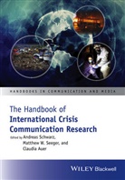 Claudia Auer, A Schwarz, Andreas Schwarz, Andreas (Ilmenau University of Technology Schwarz, Andreas Seeger Schwarz, Matthew W. Seeger... - Handbook of International Crisis Communication Research