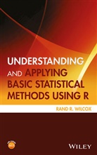 Rand R Wilcox, Rand R. Wilcox, Rr Wilcox, Wilcox Rand R. - Understanding and Applying Basic Statistical Methods Using R