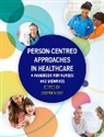 Tee, Stephen Tee - Person Centred Approaches in Healthcare: A Handbook for Nurses and