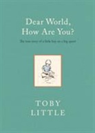 Toby Little, Little toby - Dear World, How Are You?