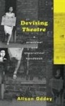 Oddey, Alison Oddey - Devising Theatre