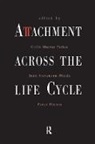 Colin Murray (St Christopher''''s Hospice Parkes, Colin Murray Stevenson-Hinde Parkes, Peter Marris, Marris Peter, Colin Murray Parkes, Colin Murray (St Christopher's Hospice Parkes... - Attachment Across the Life Cycle