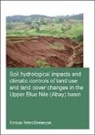 Ermias Teferi Demessie, Ermias (Unesco-Ihe Institute for Teferi Demessie, Ermias (UNESCO-IHE Institute for Water Education Teferi Demessie, Teferi Demessie Ermias - Soil Hydrological Impacts and Climatic Controls of Land Use and Land