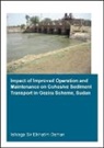 Ishraga S. Osman, Ishraga S. (Unesco-Ihe Institute for Water Osman, Ishraga S. (UNESCO-IHE Institute for Water Education Osman, Osman Ishraga S. - Impact of Improved Operation and Maintenance on Cohesive Sediment