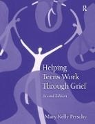 Mary Kelly Perschy, Perschy Mary Kelly - Helping Teens Work Through Grief