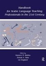 Kassem M. Taha Wahba, Liz England, England Liz, Zeinab A Taha, Zeinab A. Taha, Taha Zeinab A.... - Handbook for Arabic Language Teaching Professionals in the 21st Centur