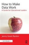 Jenny Grant Rankin, Jenny Grant (Illuminate Education Rankin, Rankin Jenny Grant - How to Make Data Work