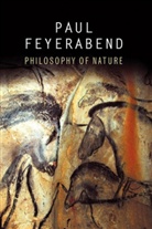 Paul Feyerabend, Paul K Feyerabend, Paul K. Feyerabend - Philosophy of Nature