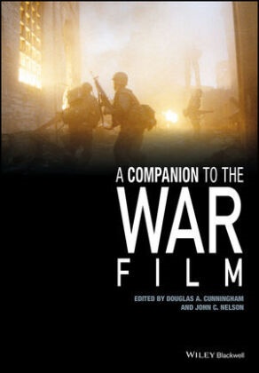 Douglas A. Cunningham, Douglas A. Nelson Cunningham, John C. Nelson, John Charles Nelson, Dougla A Cunningham, Douglas A Cunningham... - A Companion to the War Film