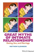 Matt Johnson, Matthew D Johnson, Matthew D. Johnson, Matthew D. (University of Michigan Busine Johnson, MD Johnson - Great Myths of Intimate Relationships